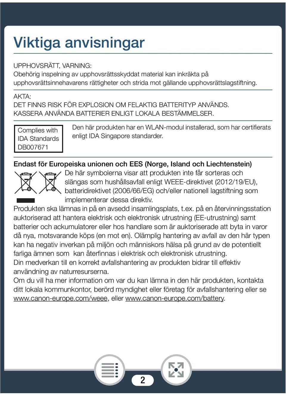 Complies with IDA Standards DB007671 Den här produkten har en WLAN-modul installerad, som har certifierats enligt IDA Singapore standarder.