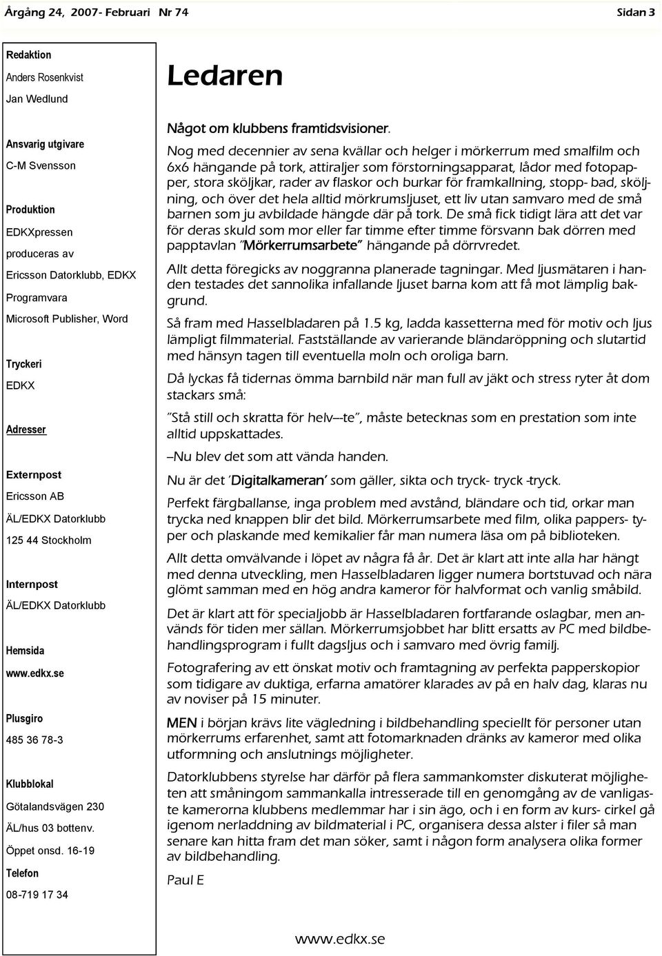 16-19 Telefon 08-719 17 34 Ledaren Något om klubbens framtidsvisioner.