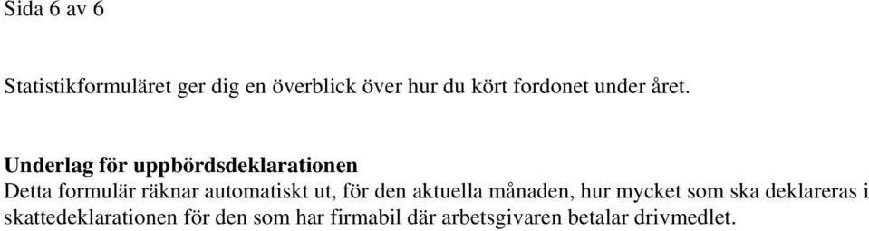 Underlag för uppbördsdeklarationen Detta formulär räknar automatiskt ut,