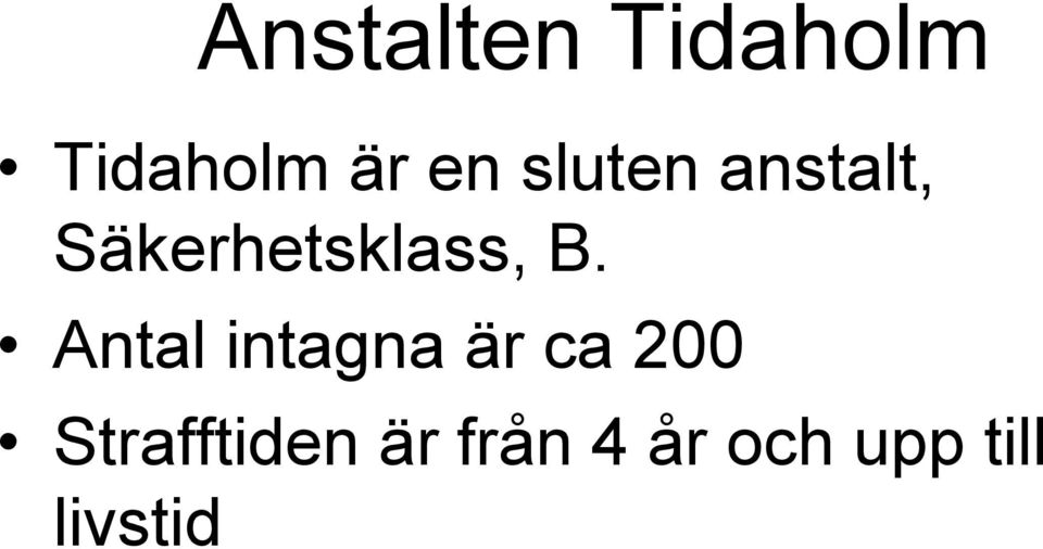 Antal intagna är ca 200