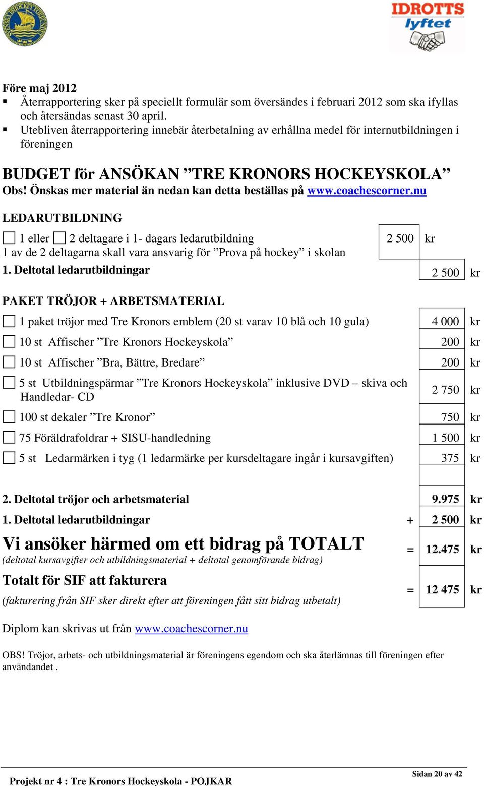 Önskas mer material än nedan kan detta beställas på www.coachescorner.