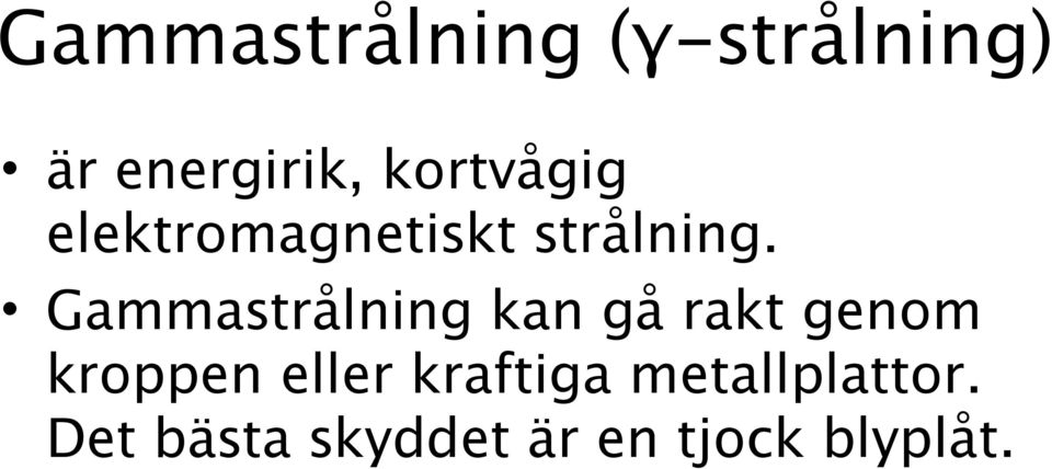 Gammastrålning kan gå rakt genom kroppen eller