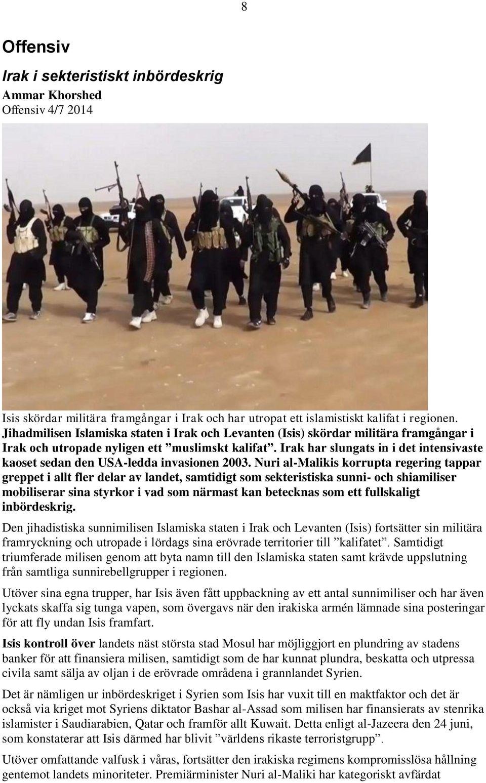 Irak har slungats in i det intensivaste kaoset sedan den USA-ledda invasionen 2003.