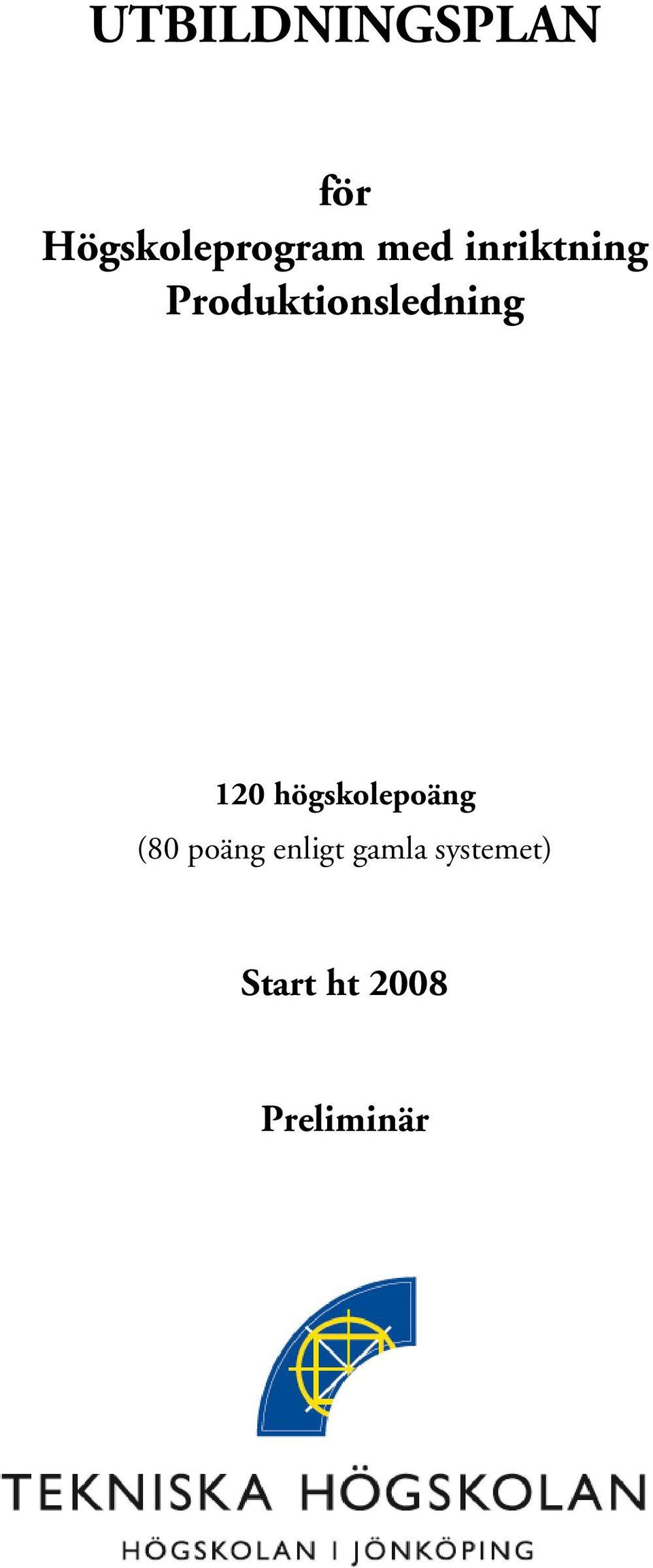 120 högskolepoäng (80 poäng enligt