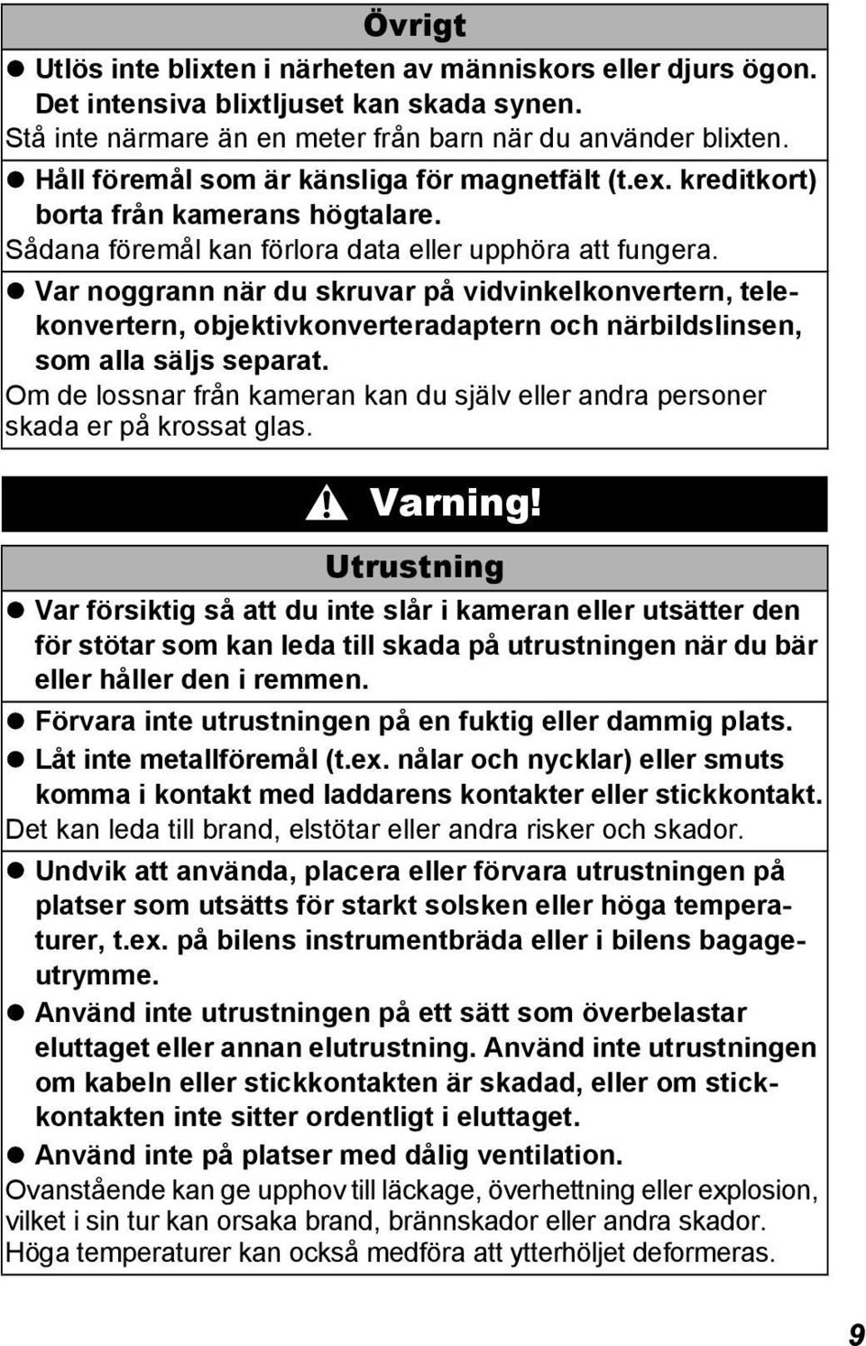 Var noggrann när du skruvar på vidvinkelkonvertern, telekonvertern, objektivkonverteradaptern och närbildslinsen, som alla säljs separat.