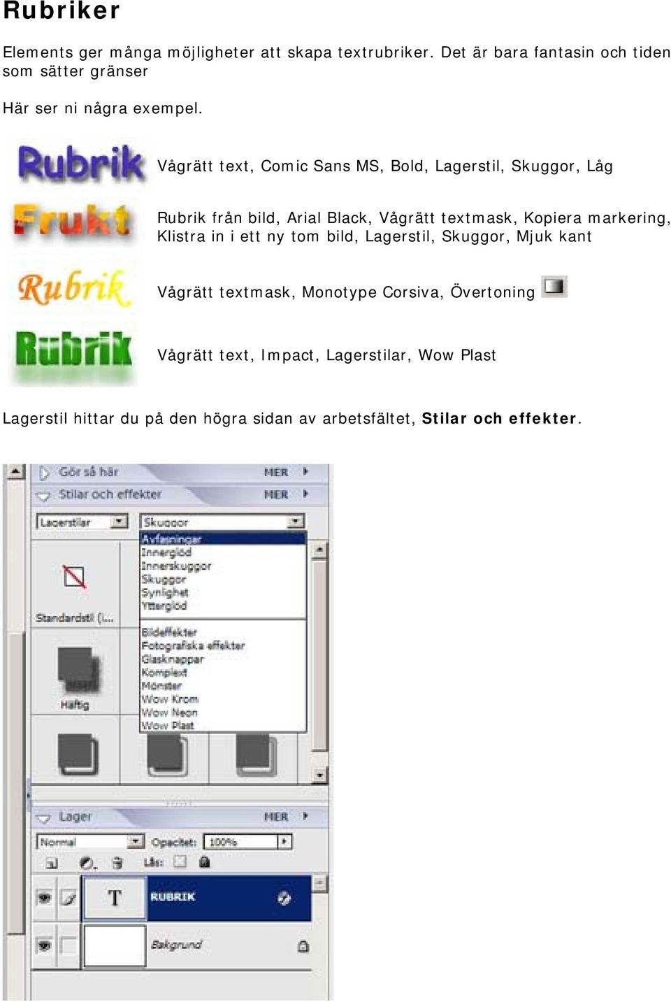 Vågrätt text, Comic Sans MS, Bold, Lagerstil, Skuggor, Låg Rubrik från bild, Arial Black, Vågrätt textmask, Kopiera