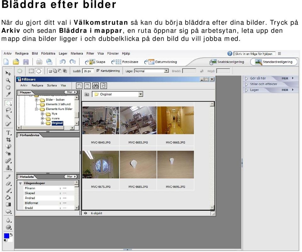 Tryck på Arkiv och sedan Bläddra i mappar, en ruta öppnar sig på