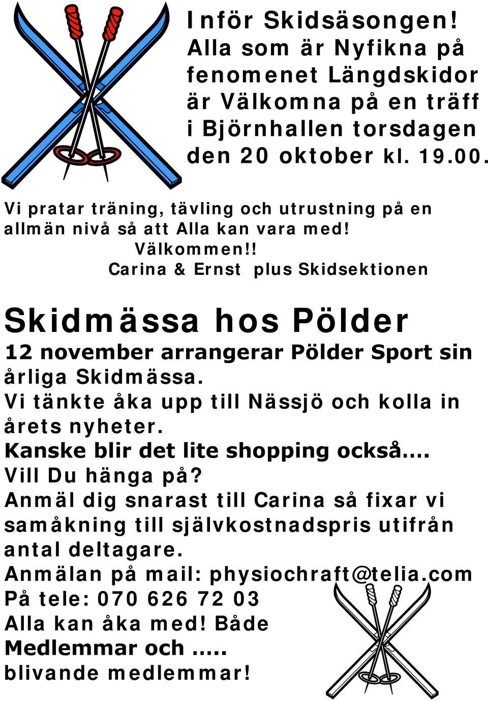 ! Carina & Ernst plus Skidsektionen Skidmässa hos Pölder 12 november arrangerar Pölder Sport sin årliga Skidmässa.