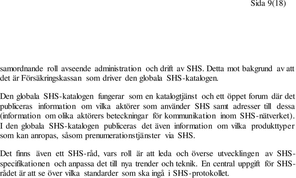 aktörers beteckningar för kommunikation inom SHS-nätverket).