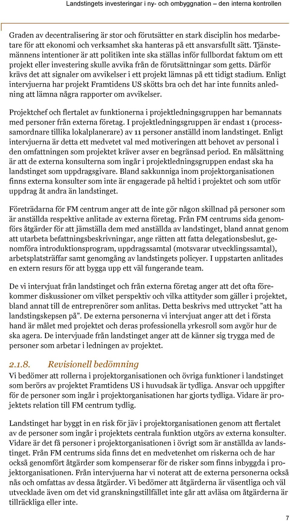 Därför krävs det att signaler om avvikelser i ett projekt lämnas på ett tidigt stadium.