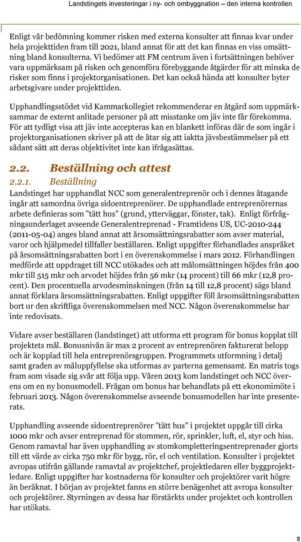 Det kan också hända att konsulter byter arbetsgivare under projekttiden.