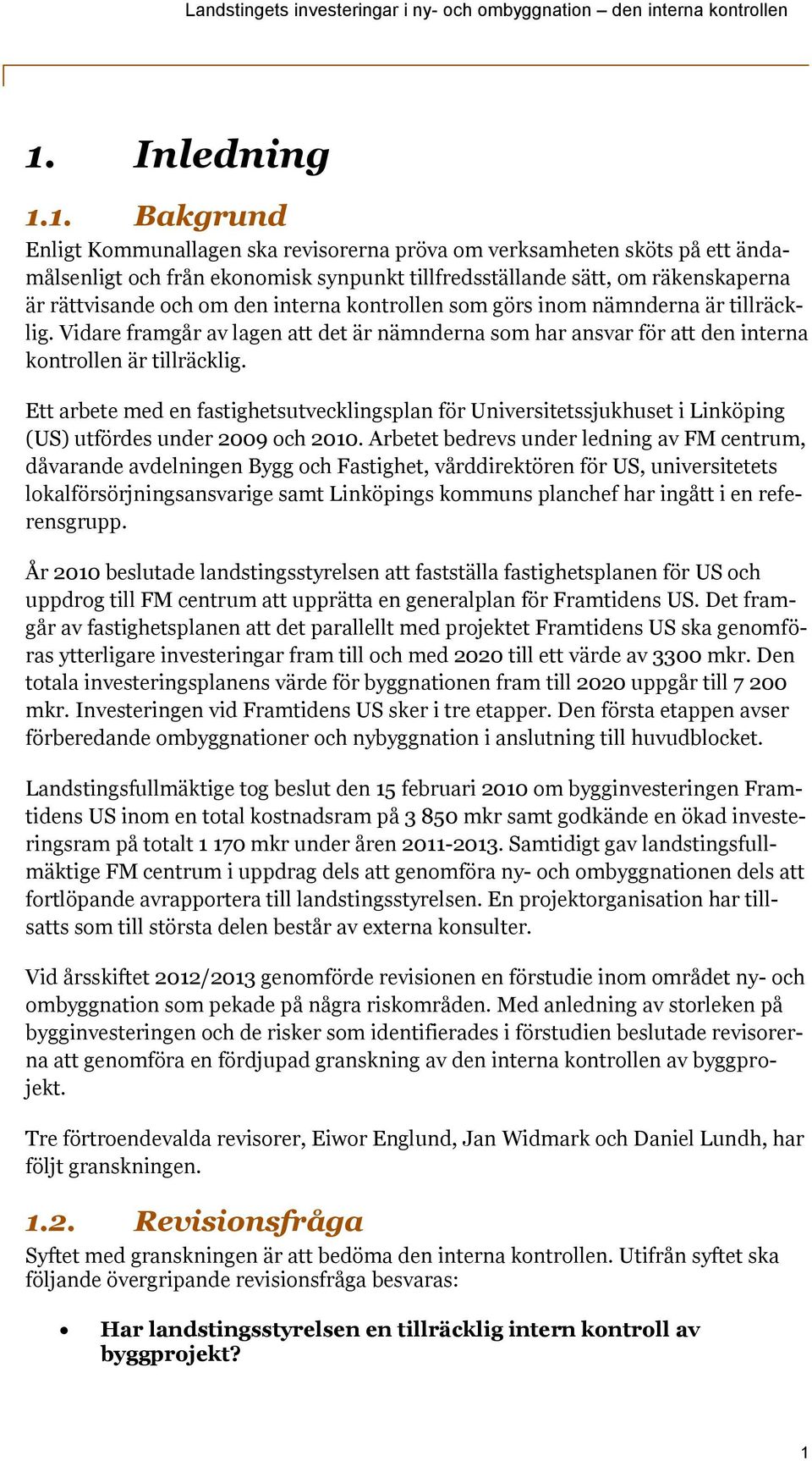Ett arbete med en fastighetsutvecklingsplan för Universitetssjukhuset i Linköping (US) utfördes under 2009 och 2010.