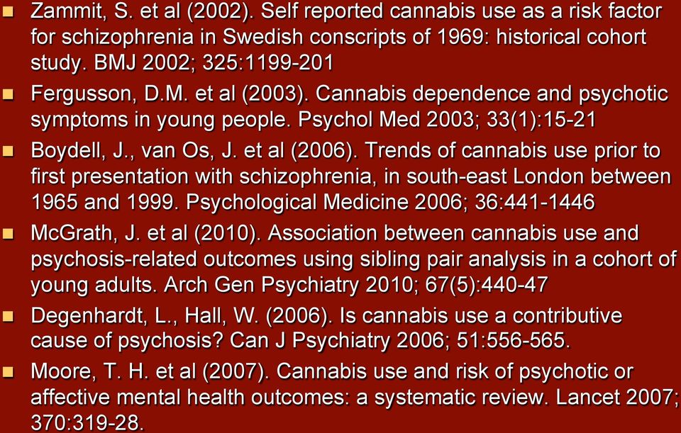 Trends of cannabis use prior to first presentation with schizophrenia, in south-east London between 1965 and 1999. Psychological Medicine 2006; 36:441-1446 McGrath, J. et al (2010).