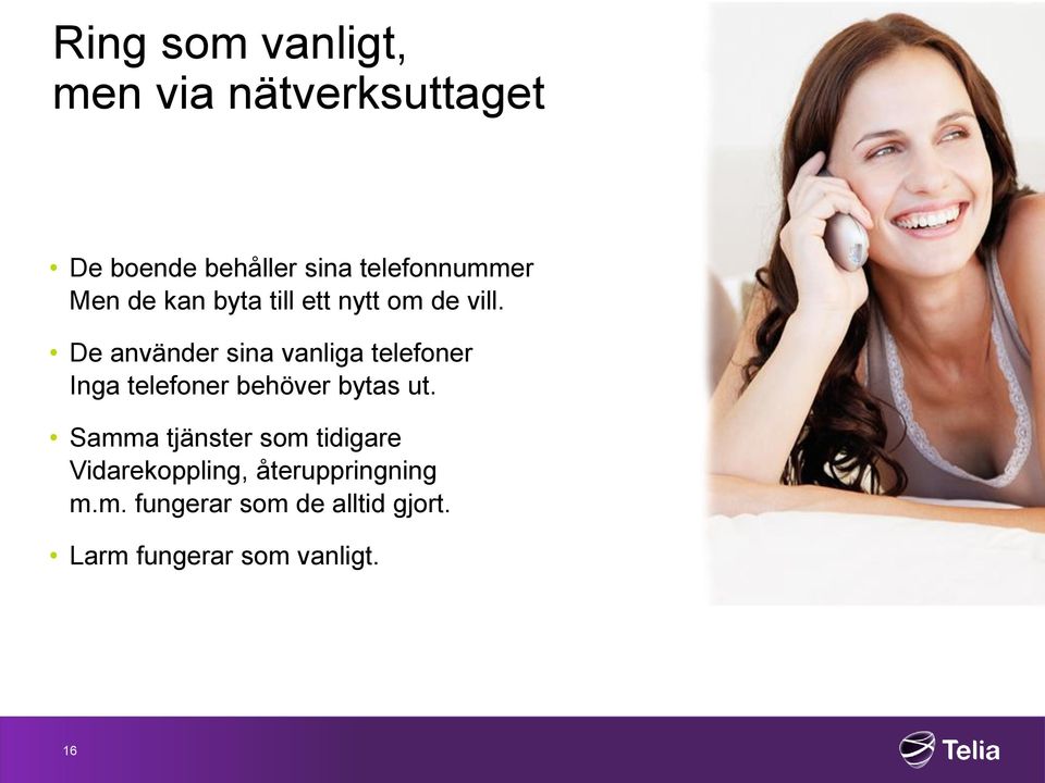 De använder sina vanliga telefoner Inga telefoner behöver bytas ut.