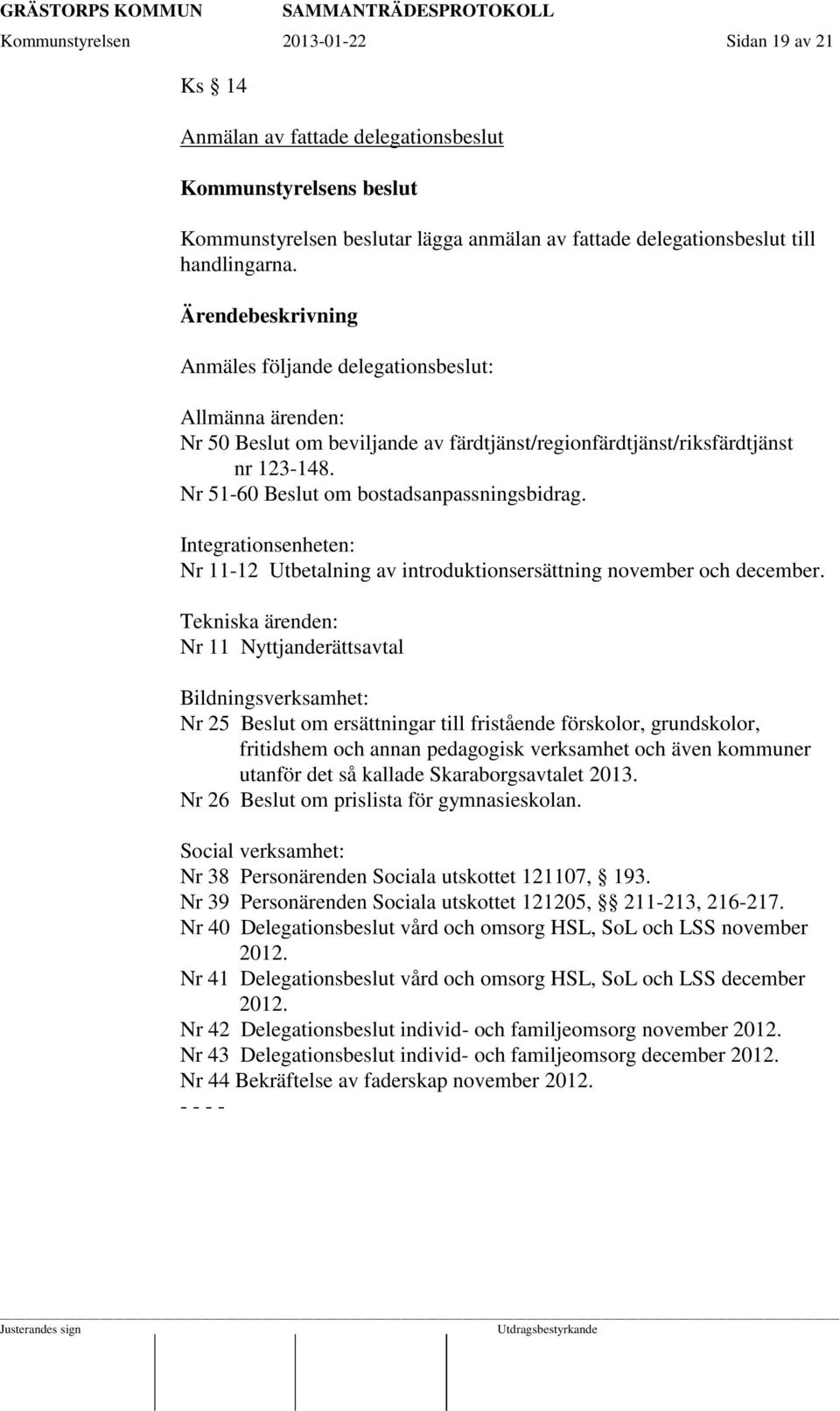 Integrationsenheten: r 11-12 Utbetalning av introduktionsersättning november och december.