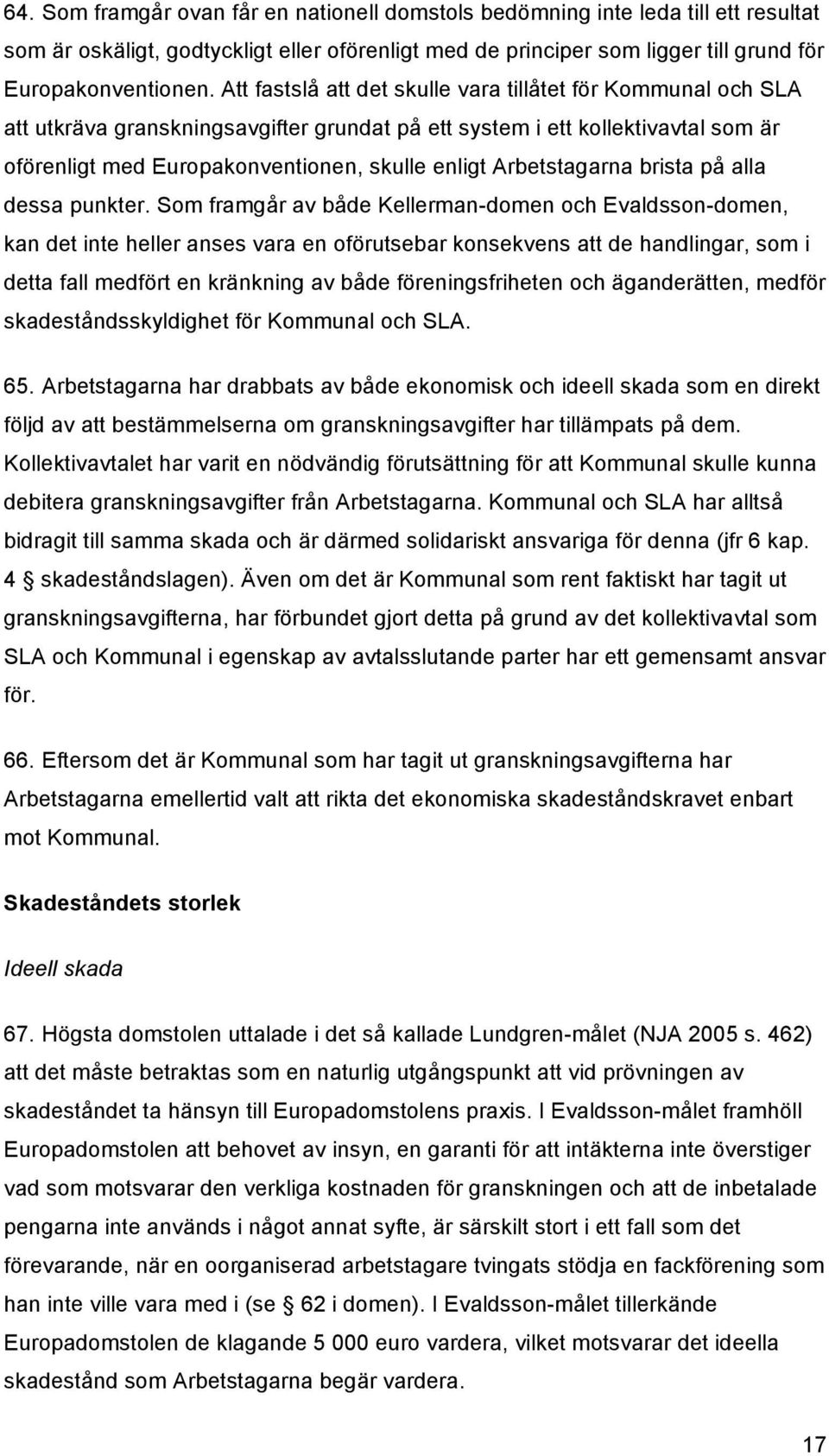 Arbetstagarna brista på alla dessa punkter.