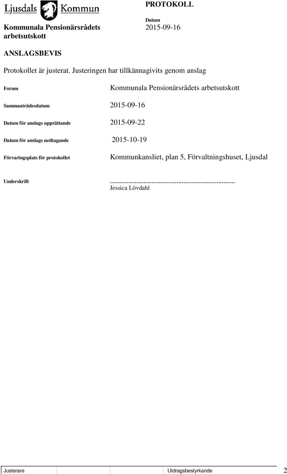 Sammanträdesdatum 2015-09-16 för anslags upprättande 2015-09-22 för anslags nedtagande