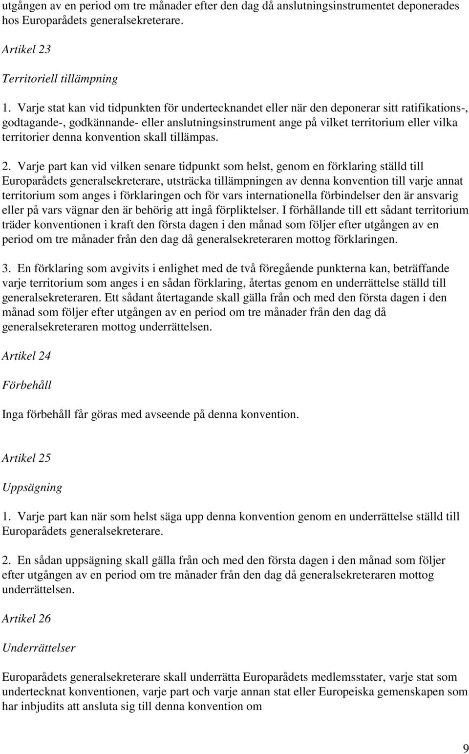 denna konvention skall tillämpas. 2.