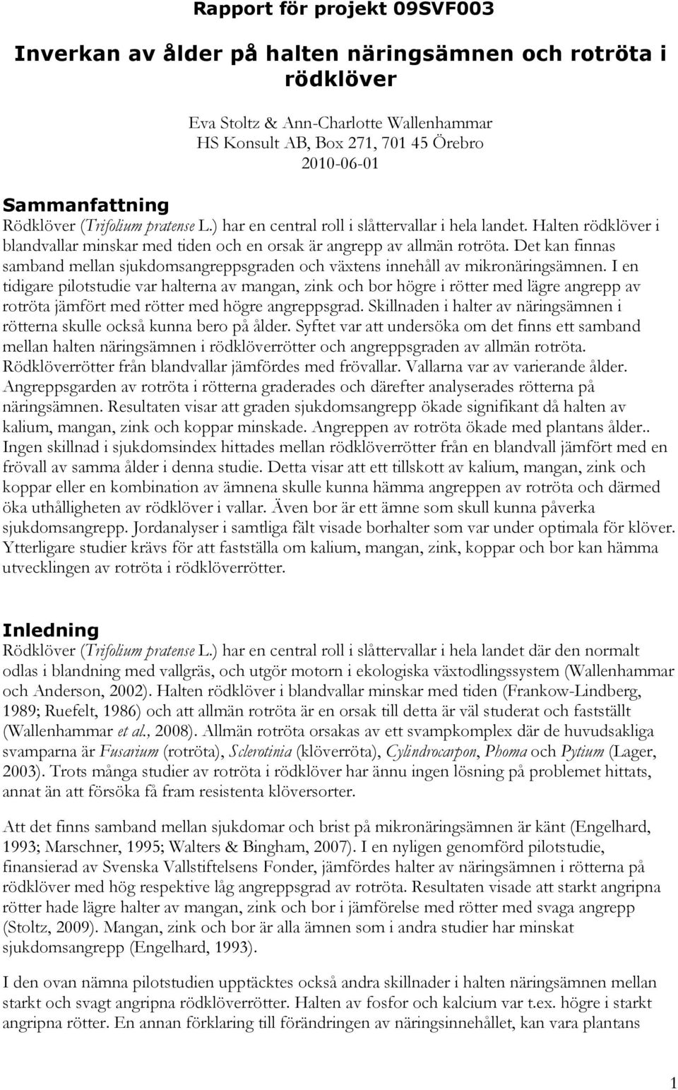 Det kan finnas samband mellan sjukdomsangreppsgraden och växtens innehåll av mikronäringsämnen.