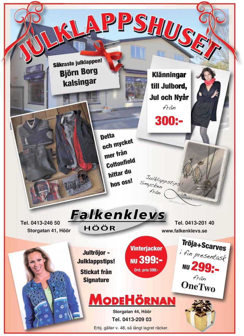 0413-201 40 Storgatan 41, Höör www.falkenklevs.se Jultröjor - Julklappstips!