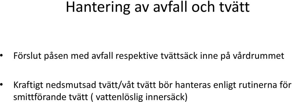 Kraftigt nedsmutsad tvätt/våt tvätt bör hanteras