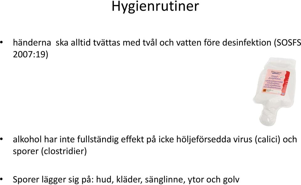 effekt på icke höljeförsedda virus (calici) och sporer