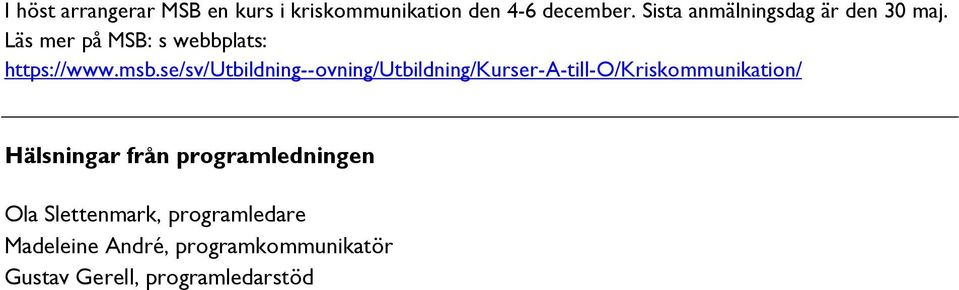 se/sv/utbildning--ovning/utbildning/kurser-a-till-o/kriskommunikation/ Hälsningar från