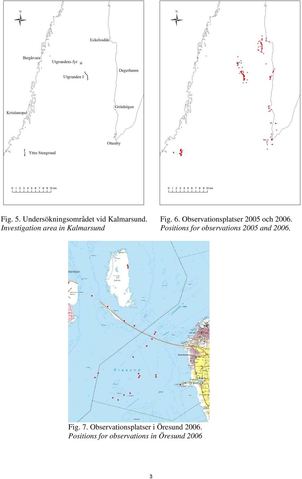 Investigation area in Kalmarsund Positions for observations