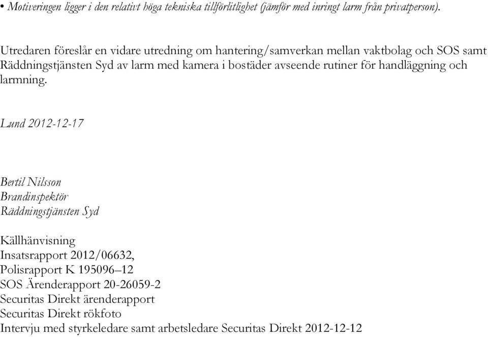 avseende rutiner för handläggning och larmning.