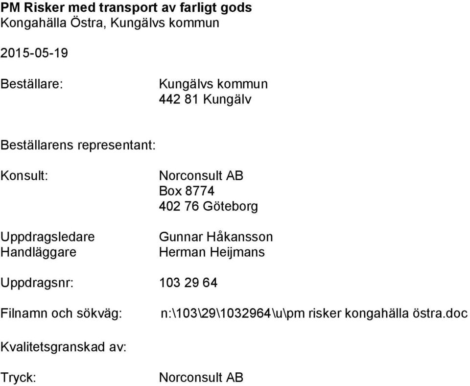 Box 8774 402 76 Göteborg Gunnar Håkansson Herman Heijmans
