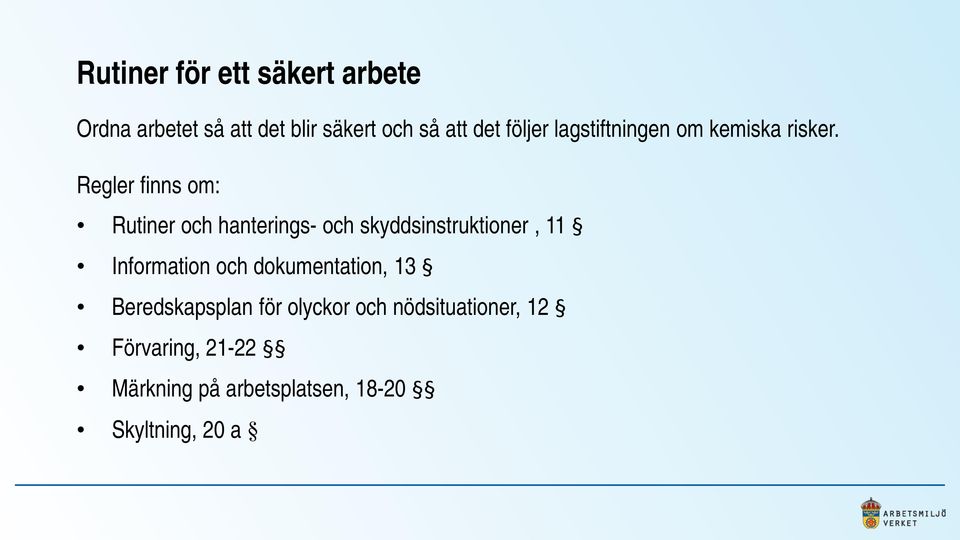 Regler finns om: Rutiner och hanterings- och skyddsinstruktioner, 11 Information och