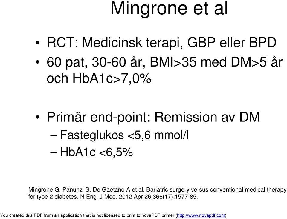HbA1c <6,5% Mingrone G, Panunzi S, De Gaetano A et al.