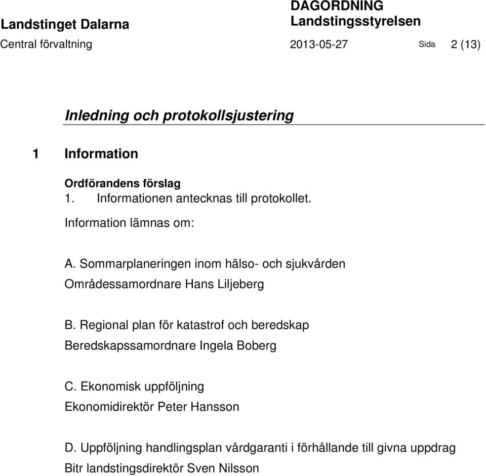 Sommarplaneringen inom hälso- och sjukvården Områdessamordnare Hans Liljeberg B.