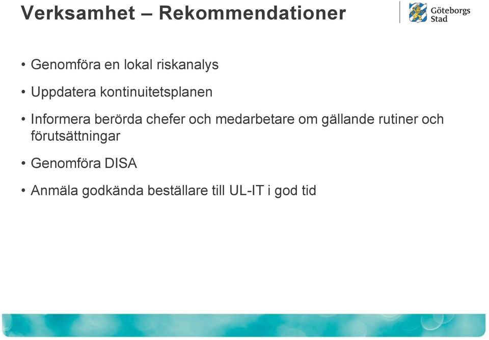 medarbetare om gällande rutiner och förutsättningar