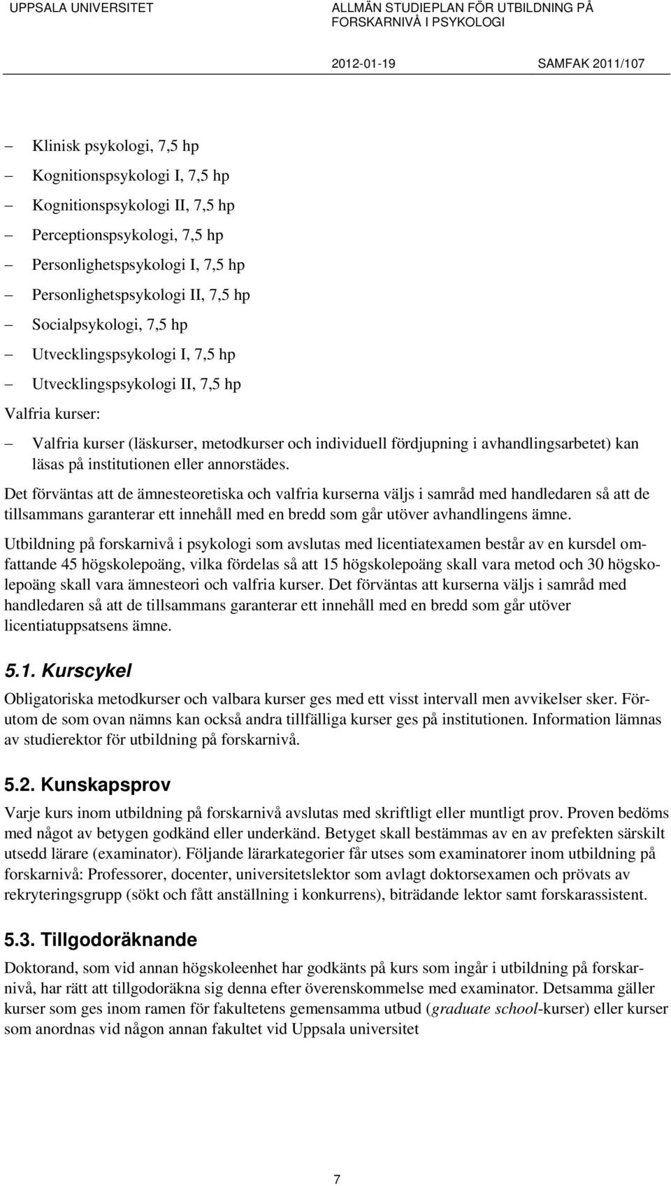 institutionen eller annorstädes.