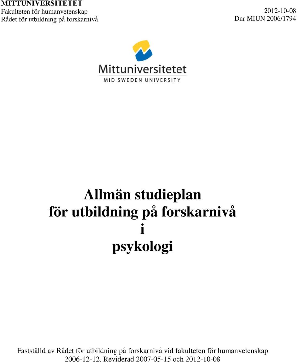 på forskarnivå i psykologi Fastställd av Rådet för utbildning på forskarnivå