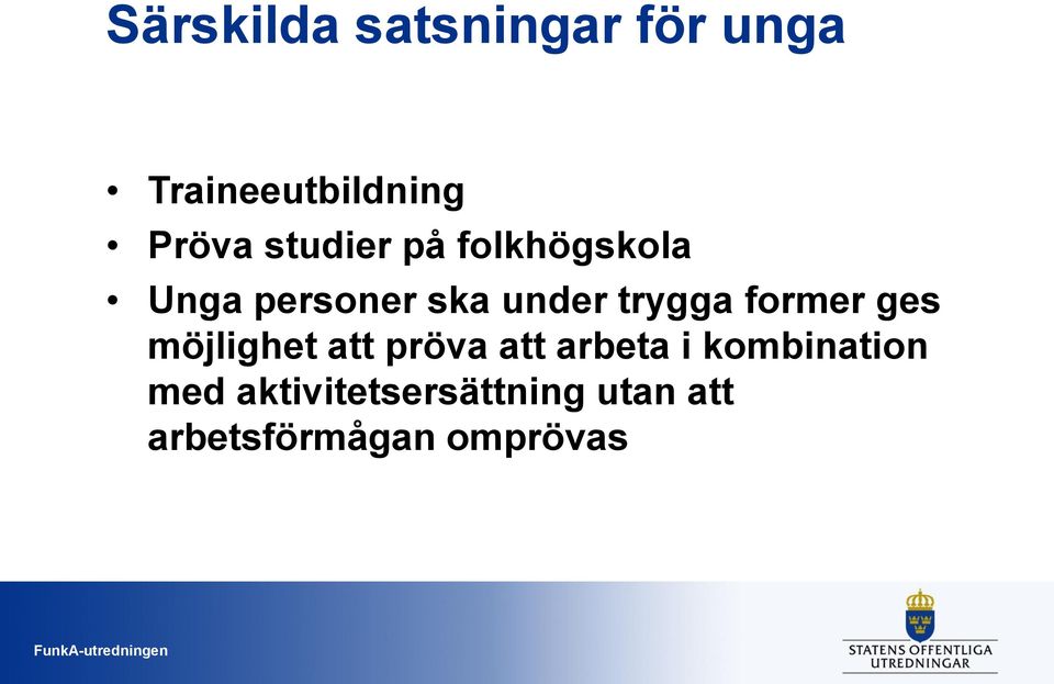 former ges möjlighet att pröva att arbeta i kombination