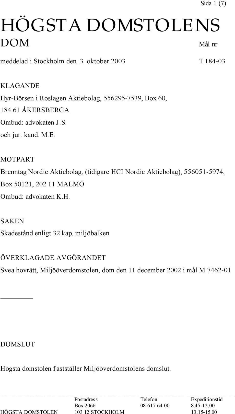 H. SAKEN Skadestånd enligt 32 kap.