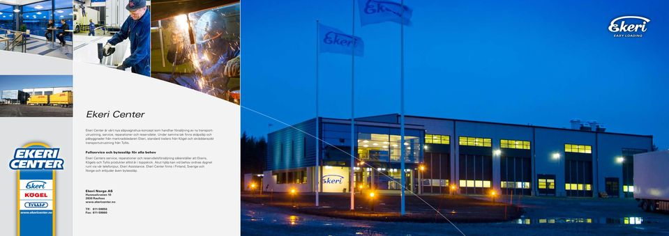 Fullservice och bytessläp för alla behov Ekeri Centers service, reparationer och reservdelsförsäljning säkerställer att Ekeris, Kögels och Tyllis produkter alltid är i toppskick.