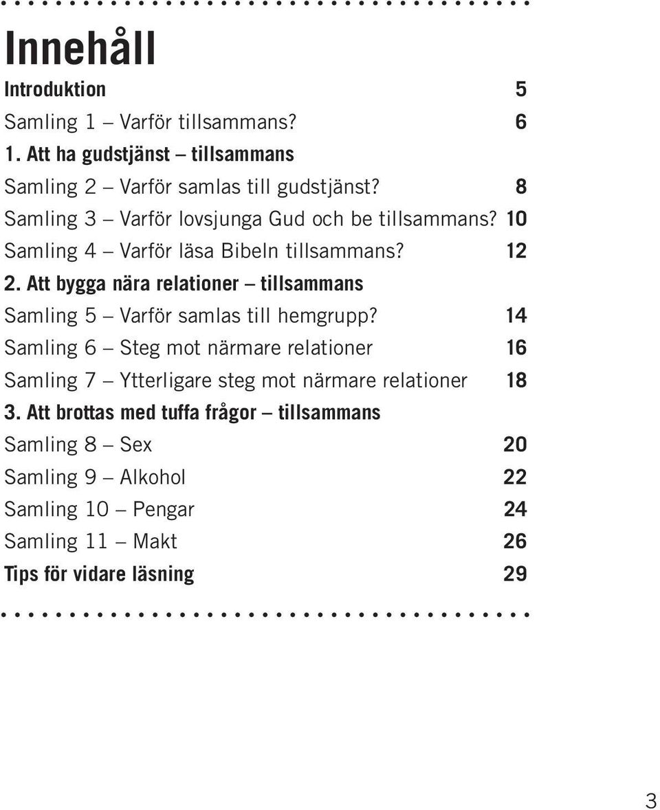 Att bygga nära relationer tillsammans Samling 5 Varför samlas till hemgrupp?