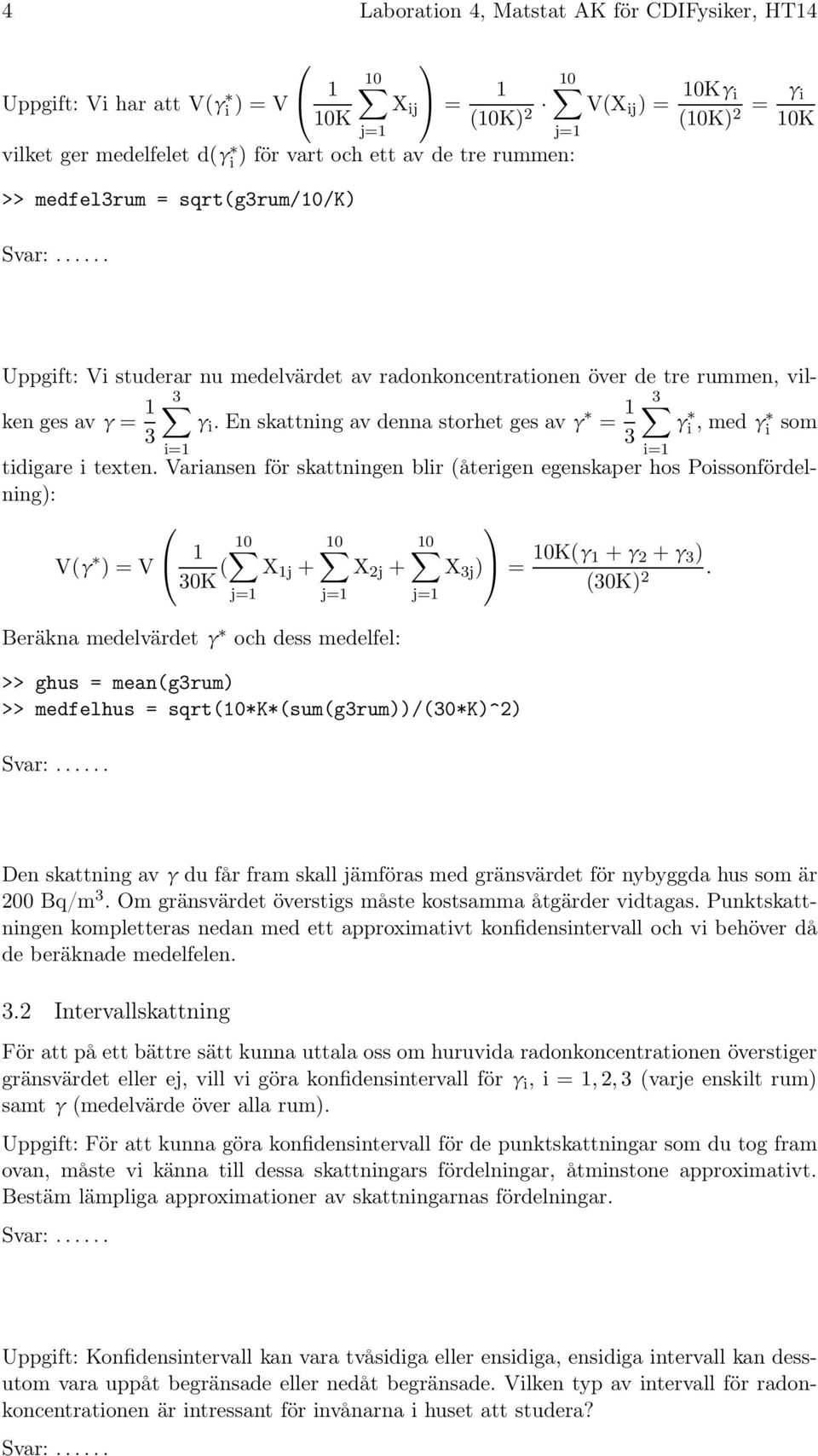 En skattning av denna storhet ges avγ = 1 3 γ i, medγ i som 3 3 i=1 tidigare i texten.