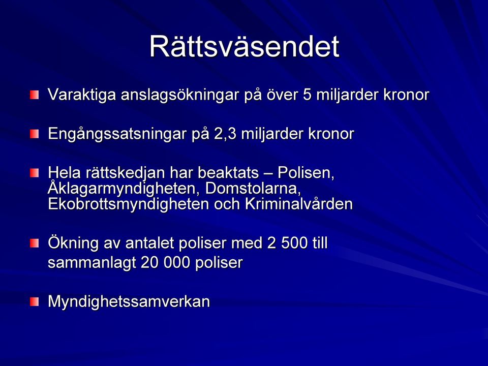 Polisen, Åklagarmyndigheten, Domstolarna, Ekobrottsmyndigheten och