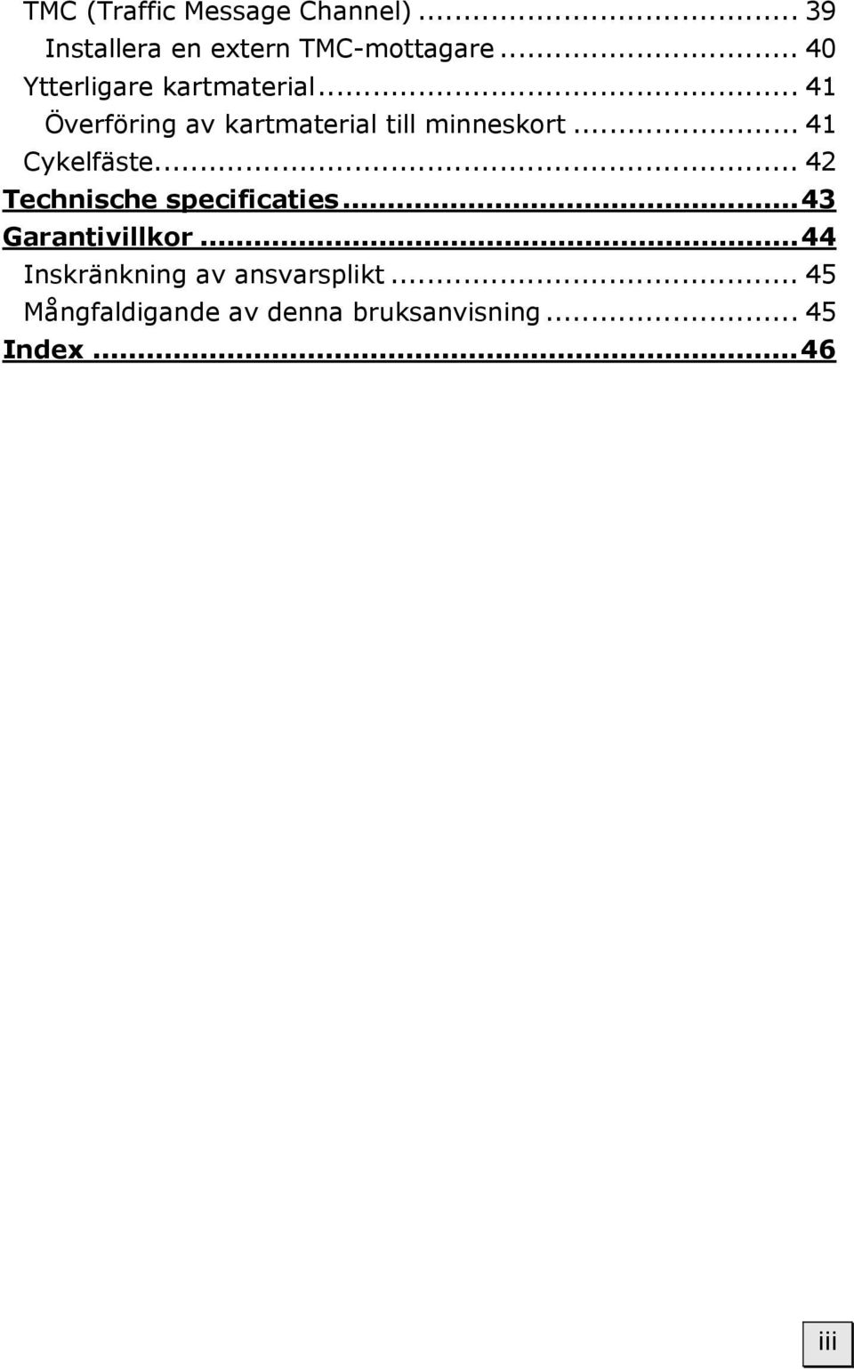 .. 41 Cykelfäste... 42 Technische specificaties...43 Garantivillkor.
