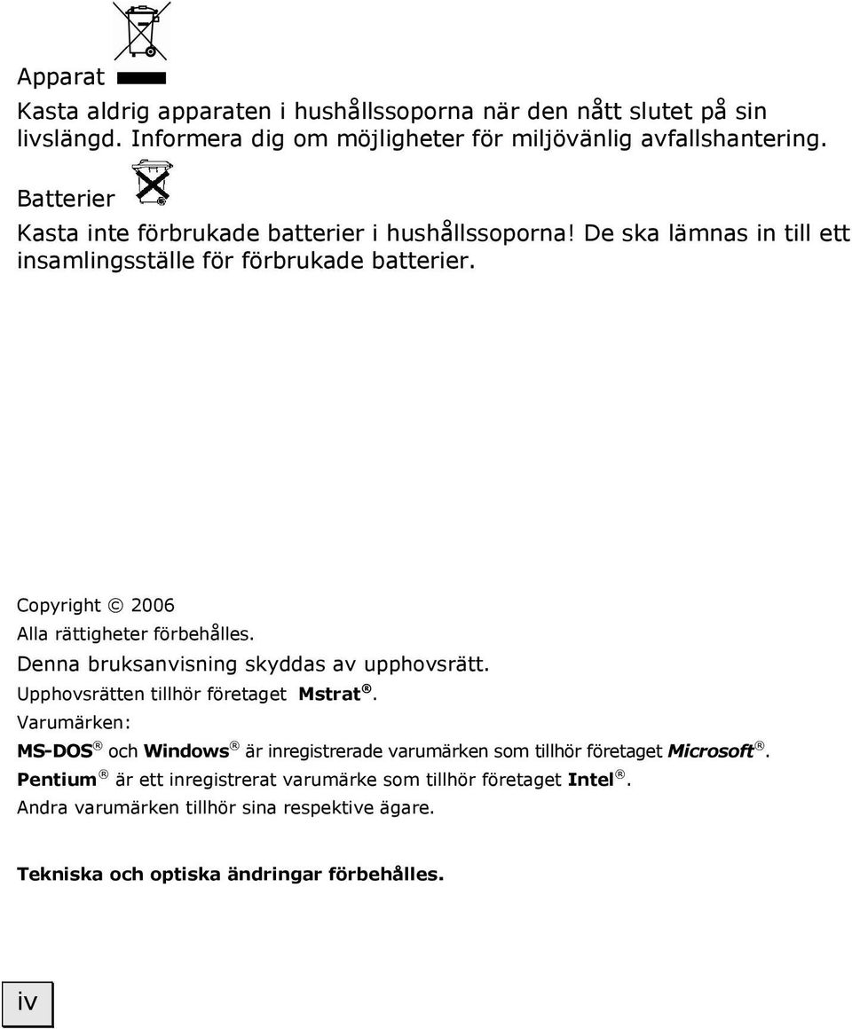 Copyright 2006 Alla rättigheter förbehålles. Denna bruksanvisning skyddas av upphovsrätt. Upphovsrätten tillhör företaget Mstrat.