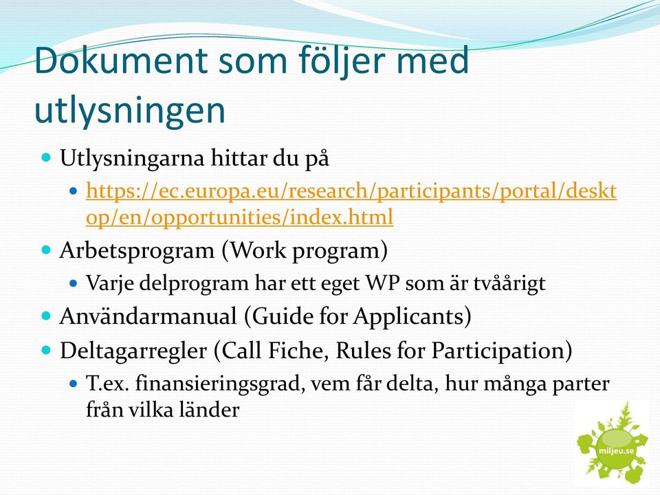 html Arbetsprogram (Work program) Varje delprogram har ett eget WP som är tvåårigt Användarmanual