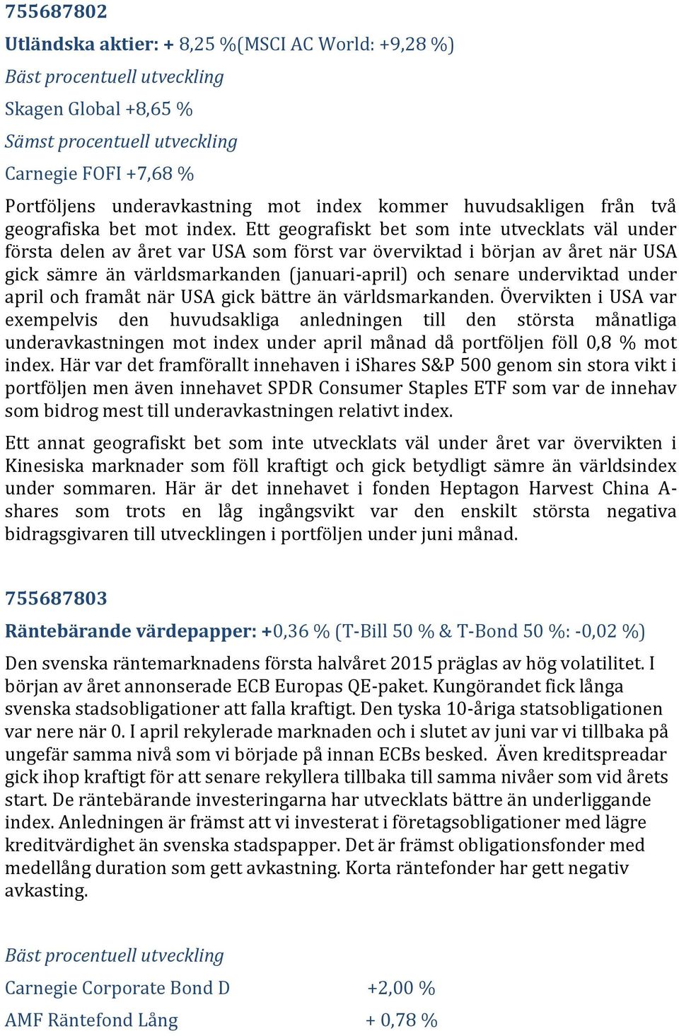 under april och framåt när USA gick bättre än världsmarkanden.