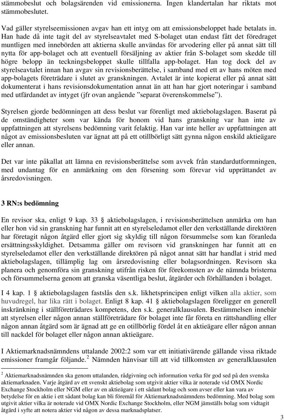 app-bolaget och att eventuell försäljning av aktier från S-bolaget som skedde till högre belopp än teckningsbeloppet skulle tillfalla app-bolaget.