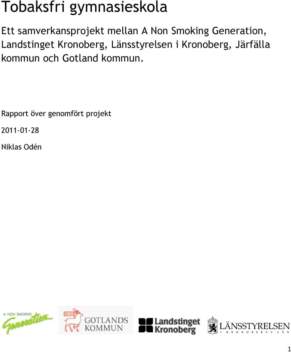 Länsstyrelsen i Kronoberg, Järfälla kommun och Gotland