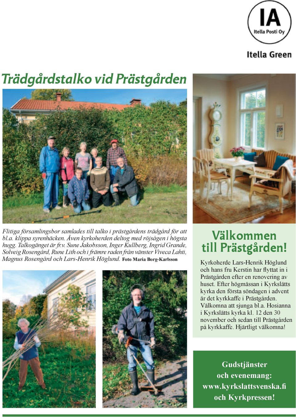 Foto Maria Borg-Karlsson Välkommen till Prästgården! Kyrkoherde Lars-Henrik Höglund och hans fru Kerstin har flyttat in i Prästgården efter en renovering av huset.
