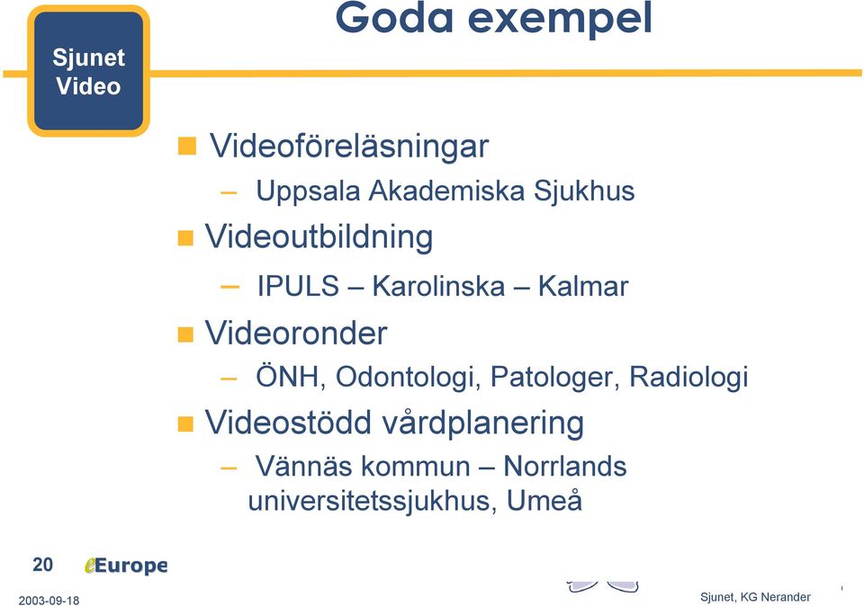 Videoronder ÖNH, Odontologi, Patologer, Radiologi